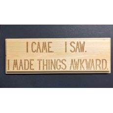 I Came, I Saw, I Made Things Awkward